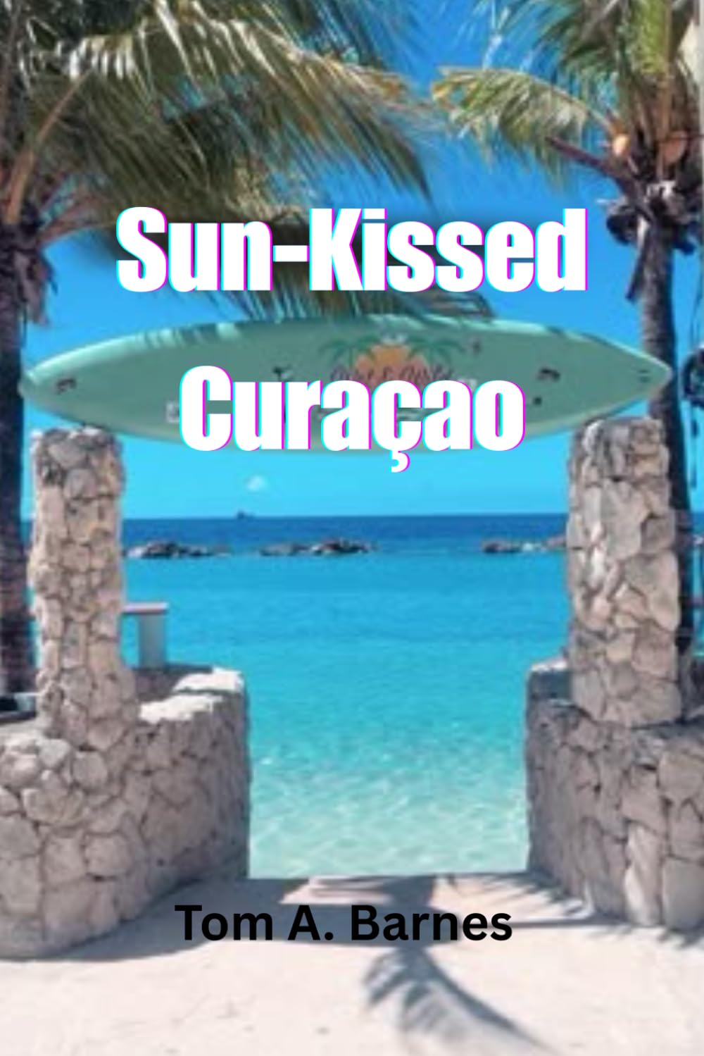 Sun-Kissed Curaçao: A Personal Journey Through the Island's Hidden Gems