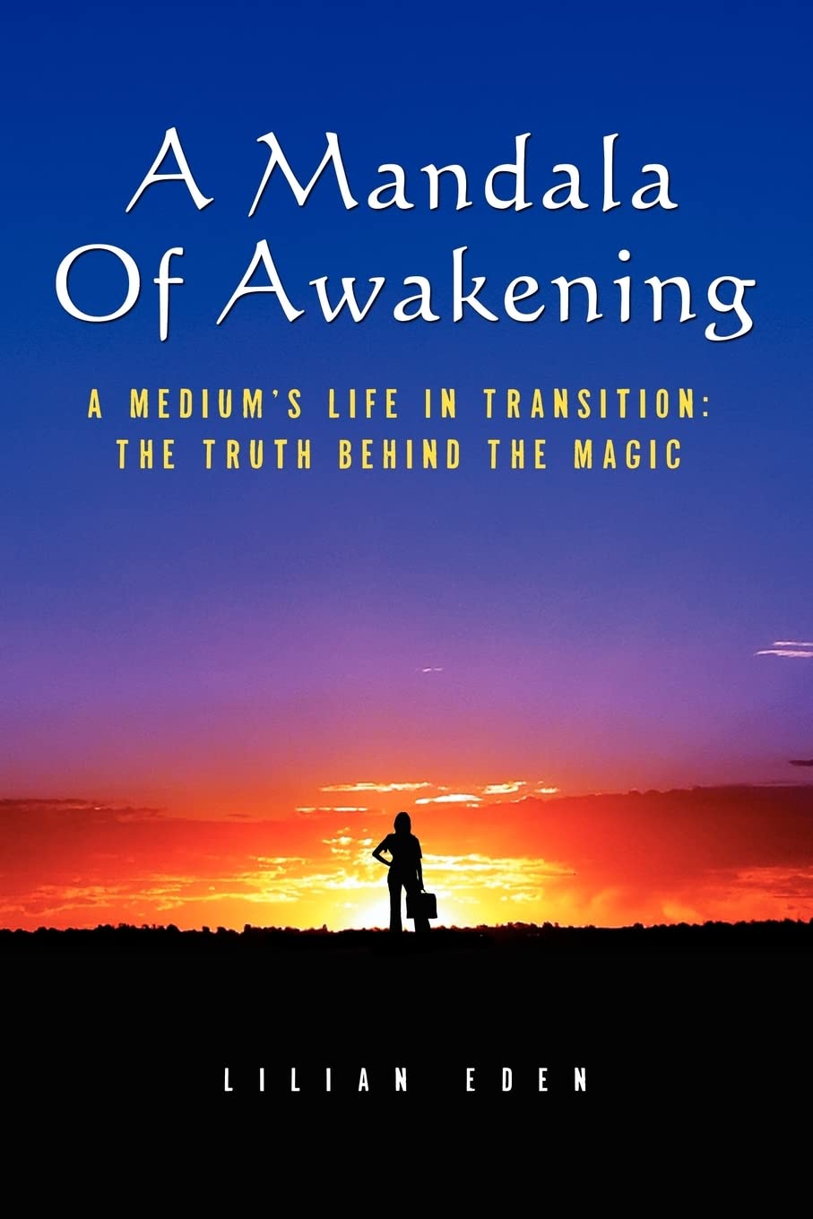 A Mandala of Awakening: A Medium's Life In Transition: The Truth Behind The Magic