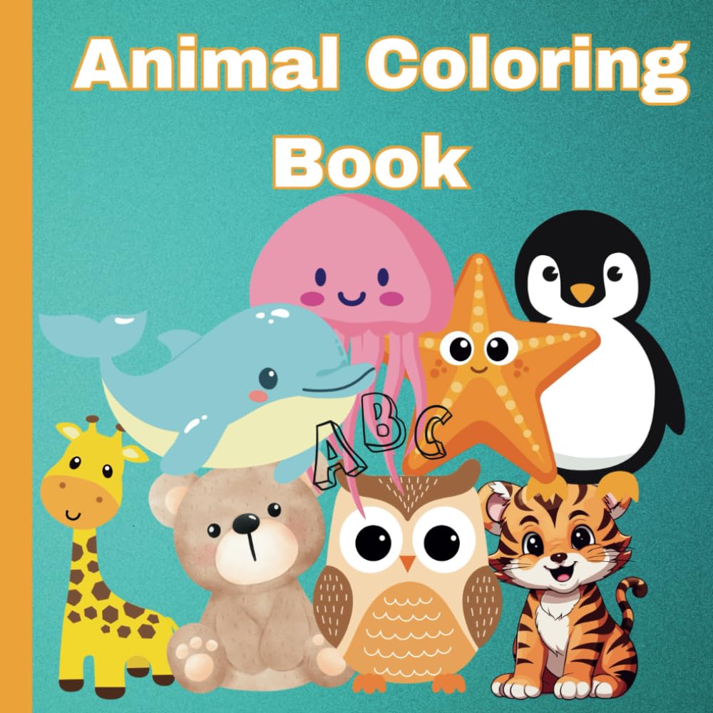 My First ABC Cute Animal Coloring Book from A To Z for Kids: Color and Learn the ABCs with Cute Animals for Preschool children aged 3-5