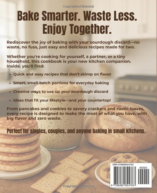 Image of Sourdough Discard Recipes Cookbook For Two: Delicious Small-Batch, Quick and Easy Zero-Waste Baking for Singles, Couples, and Small Households with Big Flavor and Small Kitchens