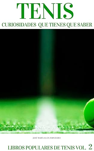 TENIS CURIOSIDADES QUE TIENES QUE SABER (LIBROS POPULARES DE TENIS nº 2) (Spanish Edition)