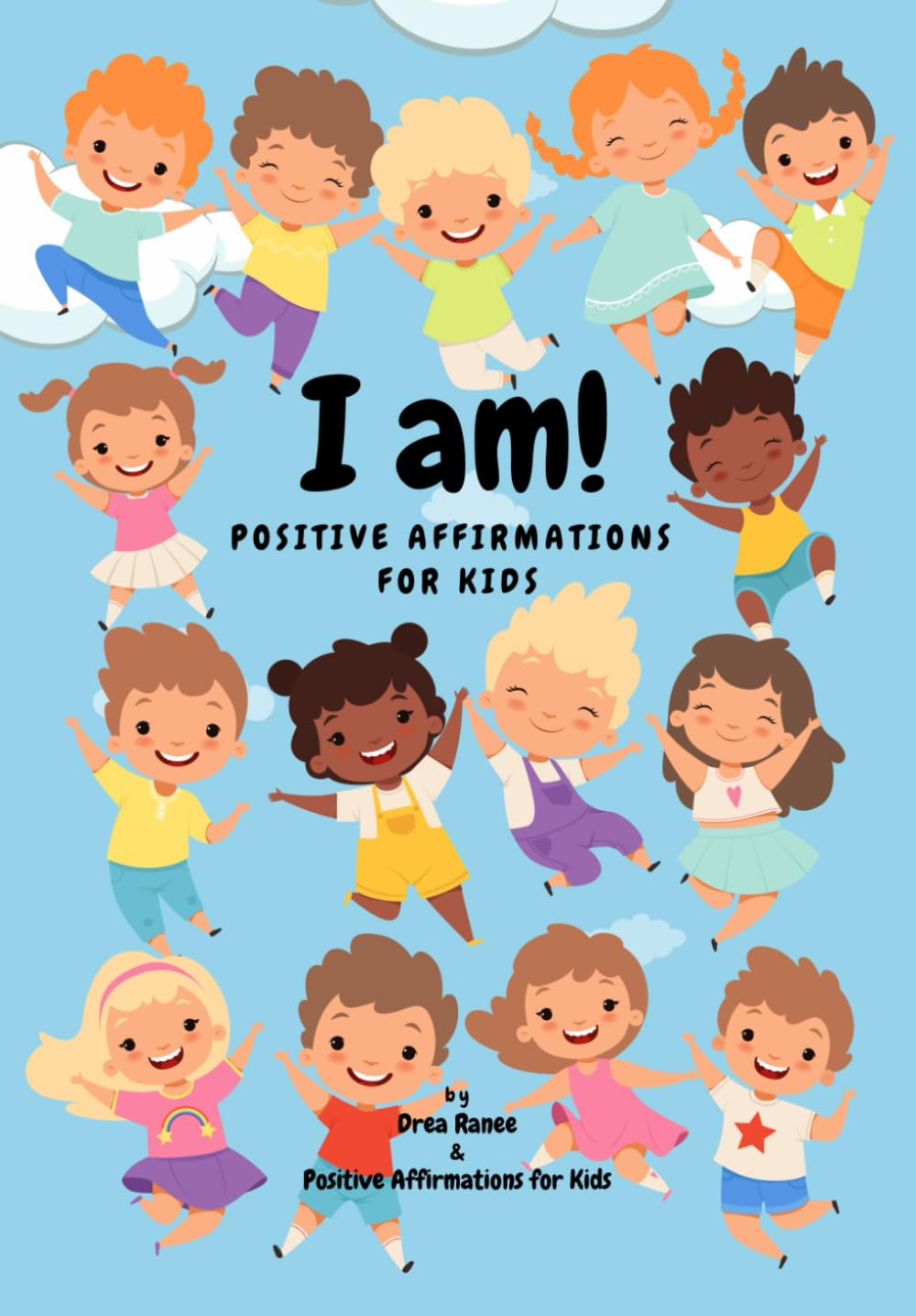 I Am!: Positive Affirmations for Kids