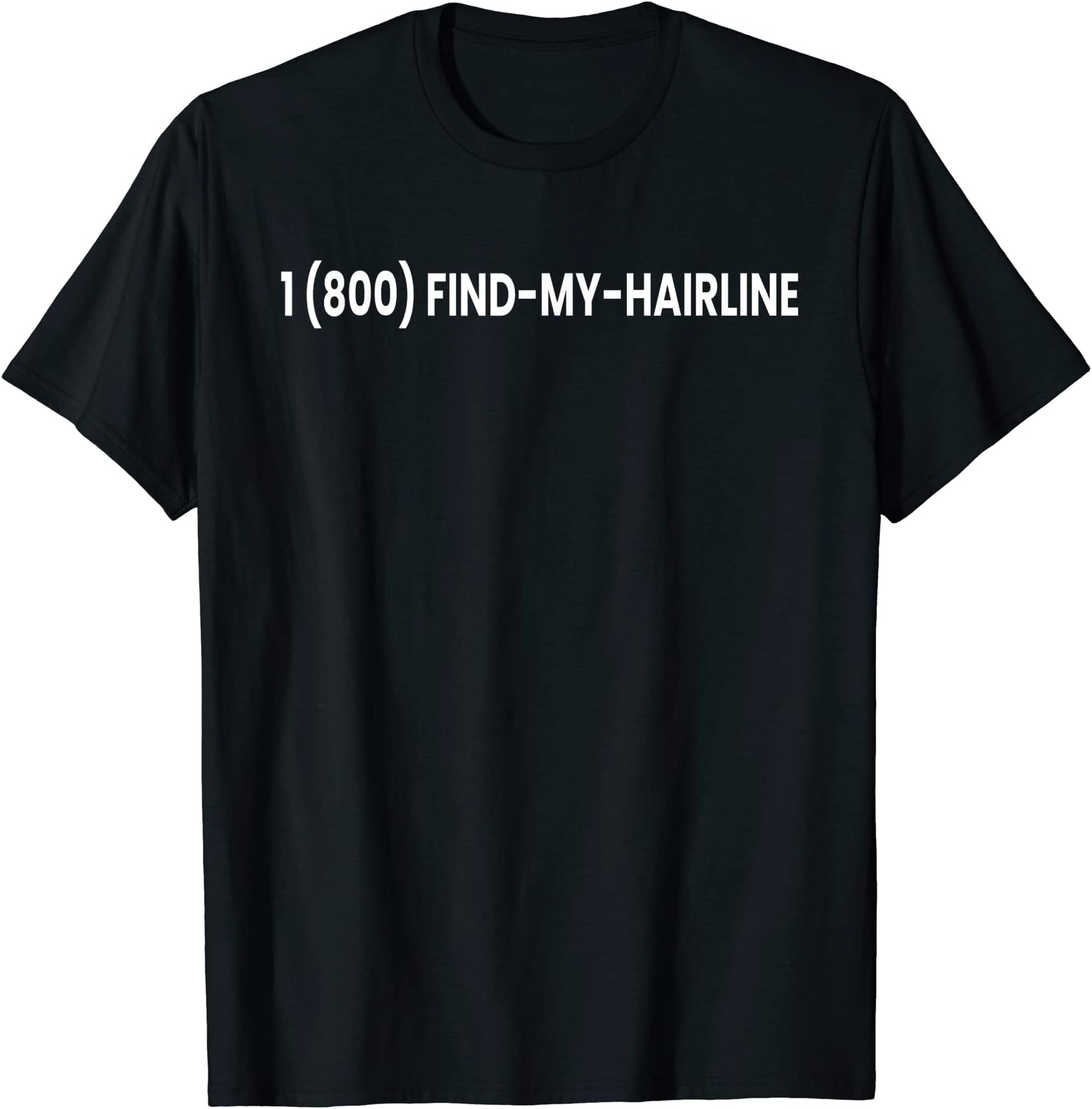 !RALUPOP1 800 FIND MY HAIRLINE T-Shirt