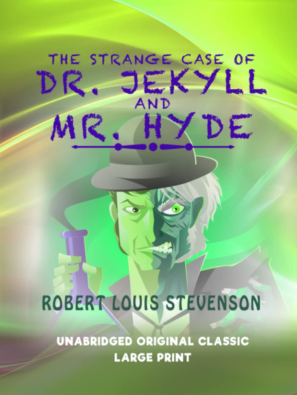 THE STRANGE CASE OF DR. JEKYLL AND MR. HYDE: UNABRIDGED ORIGINAL CLASSIC