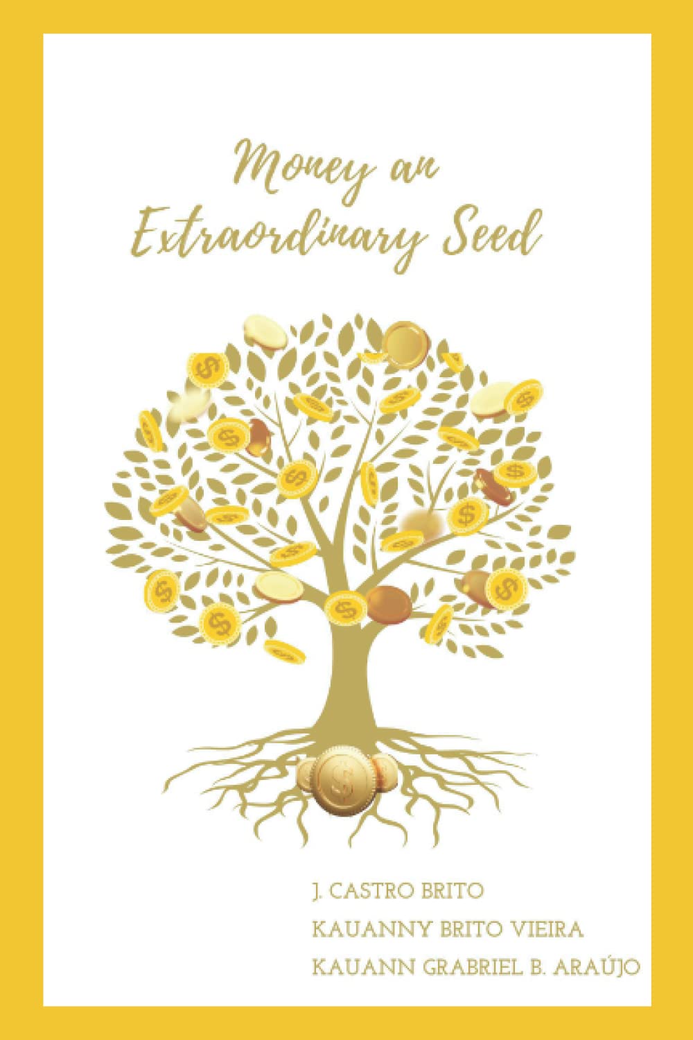 Money an Extraordinary Seed: How to Generate and Multiply Wealth