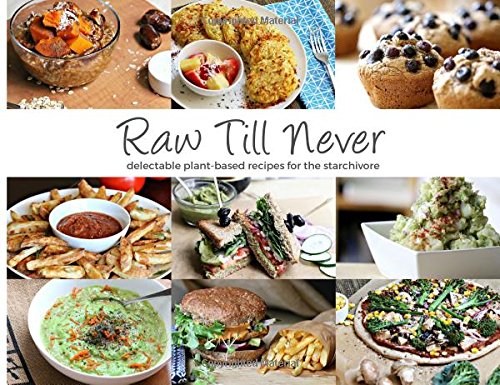 Raw Till Never: delectable plant-based recipes ... 1511915420 Book Cover