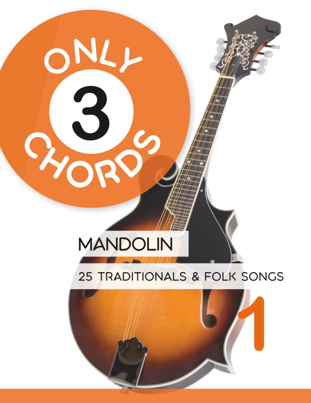 Only 3 Chords - Mandolin - 25 Traditionals & Folk Songs 1 (Mandolin Songbooks)