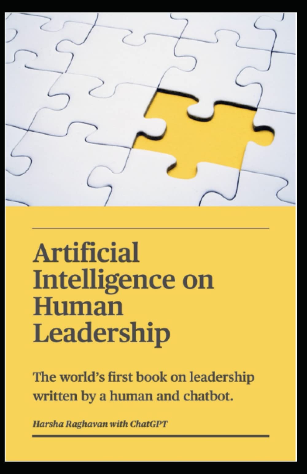Artificial Intelligence on Human Leadership: The world’s first book on leadership written by a human and chatbot.