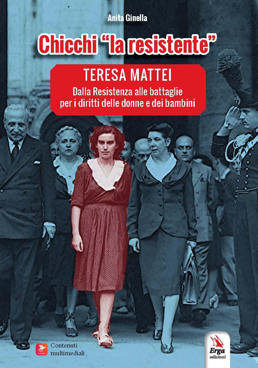 Chicchi «La Resistente». Teresa Mattei. Dalla Resistenza Alle Battaglie Per I Diritti Delle Donne E Dei Bambini. Con Contenuti Multimediali - 4