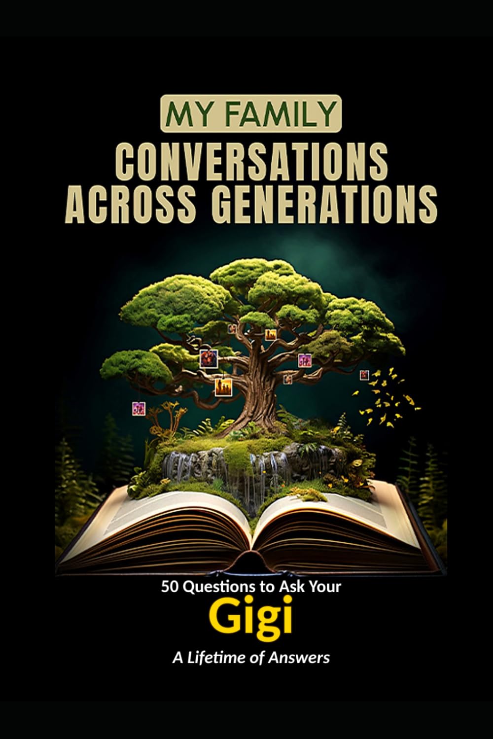 My Family: Conversations Across Generations: 50 Questions to Ask Your Gigi: A Lifetime of Answers
