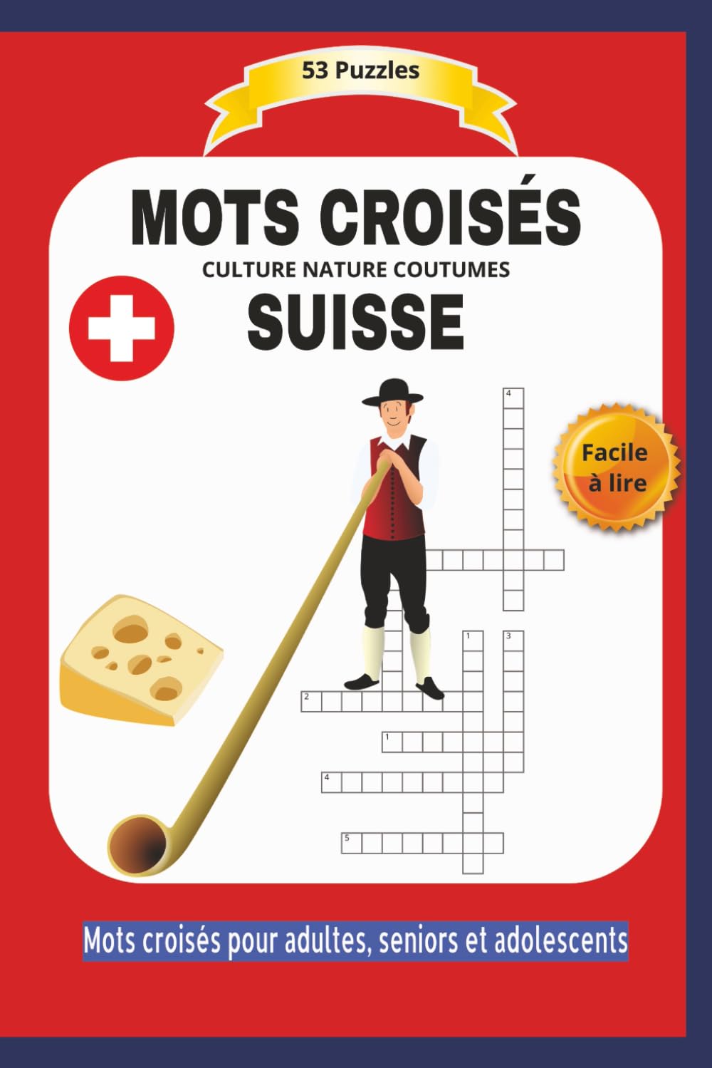 MOTS CROISÉS SUISSE: CULTURE NATURE COUTUMES | Facile à lire | Format 9x5 |15,24×22,81 cm | Mots croisés pour adultes, seniors et adolescents | 55 ... Idéal pour les moments de détente | 110 pages
