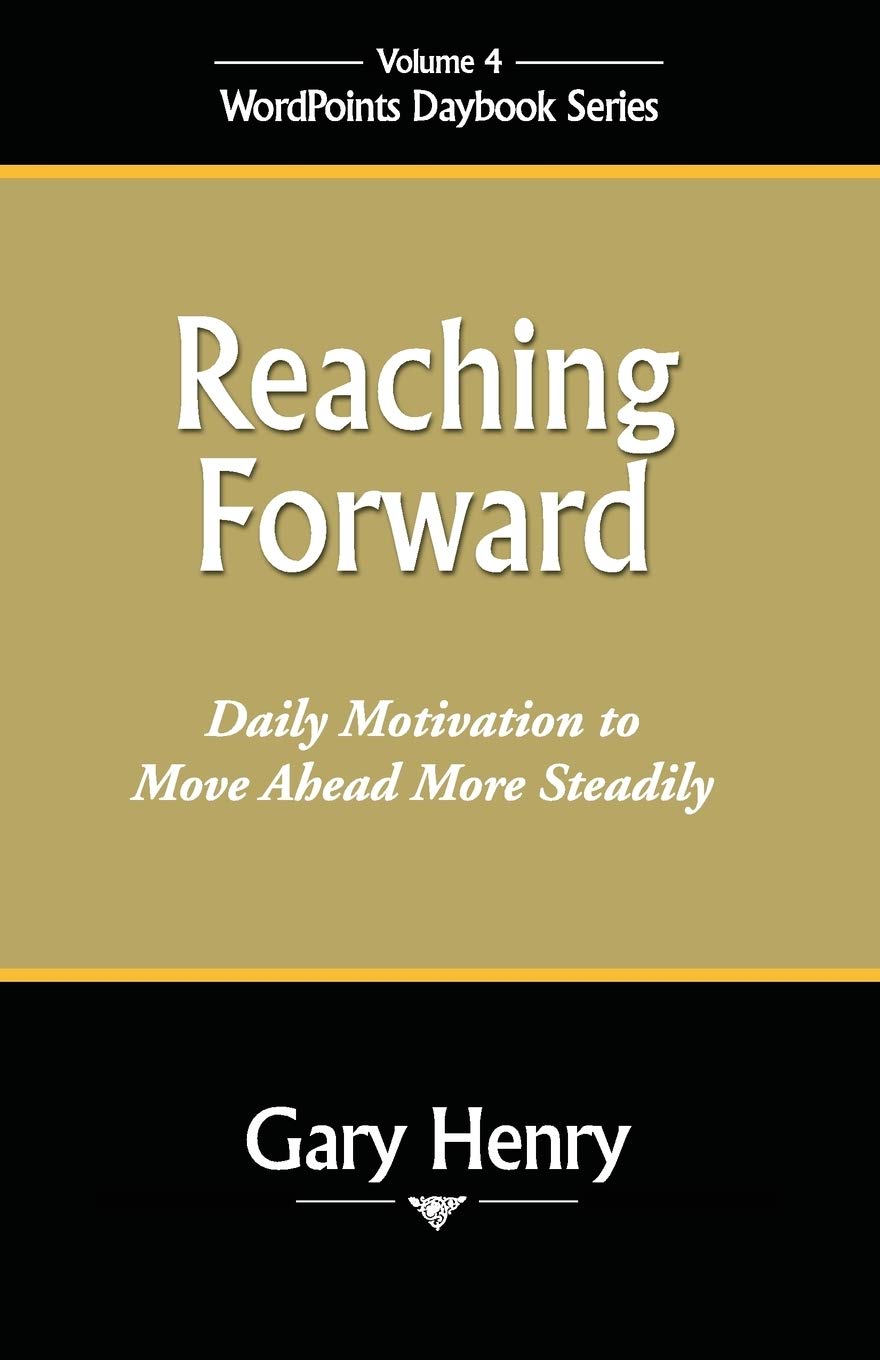 Reaching Forward: Daily Motivation to Move Ahead More Steadily (Wordpoints Daybook)