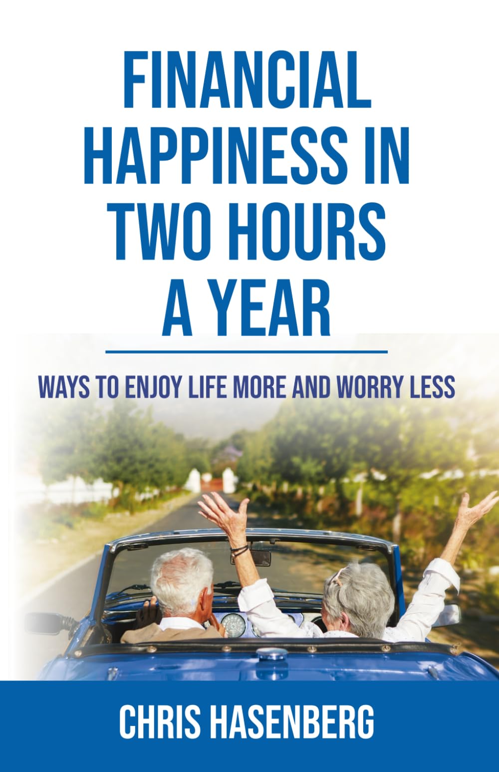 Financial Happiness In Two Hours A Year: Ways to Enjoy Life More and Worry Less
