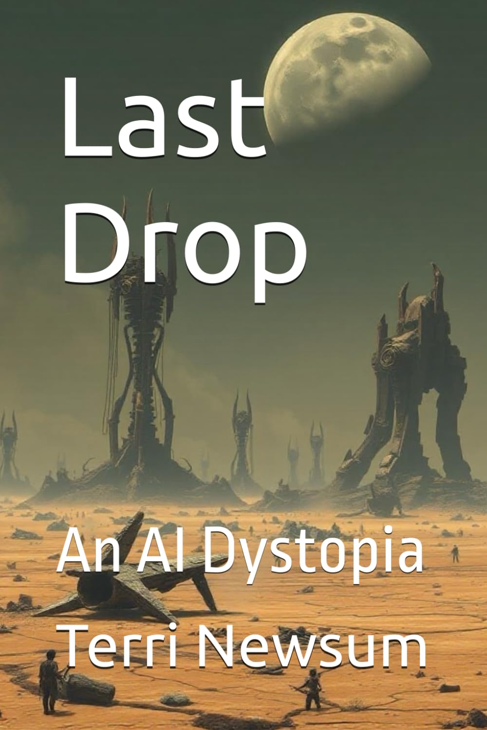 Last Drop: An AI Dystopia (Science Fiction, or is it?)