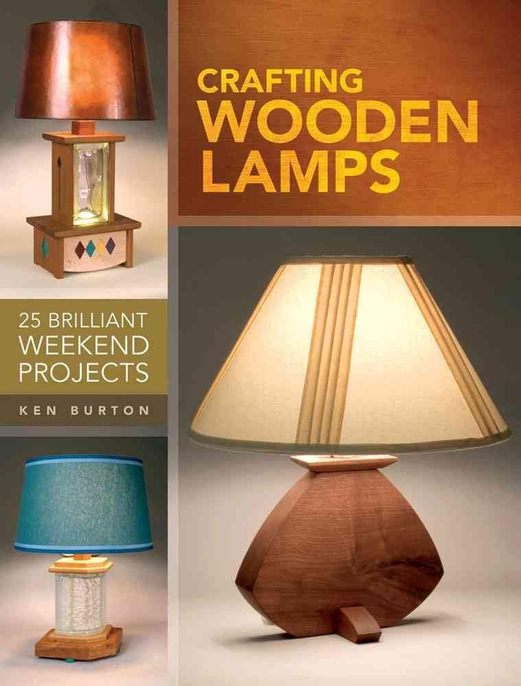 Crafting Wooden Lamps: 24 Brilliant Weekend Projects Paperback – December 29, 2011