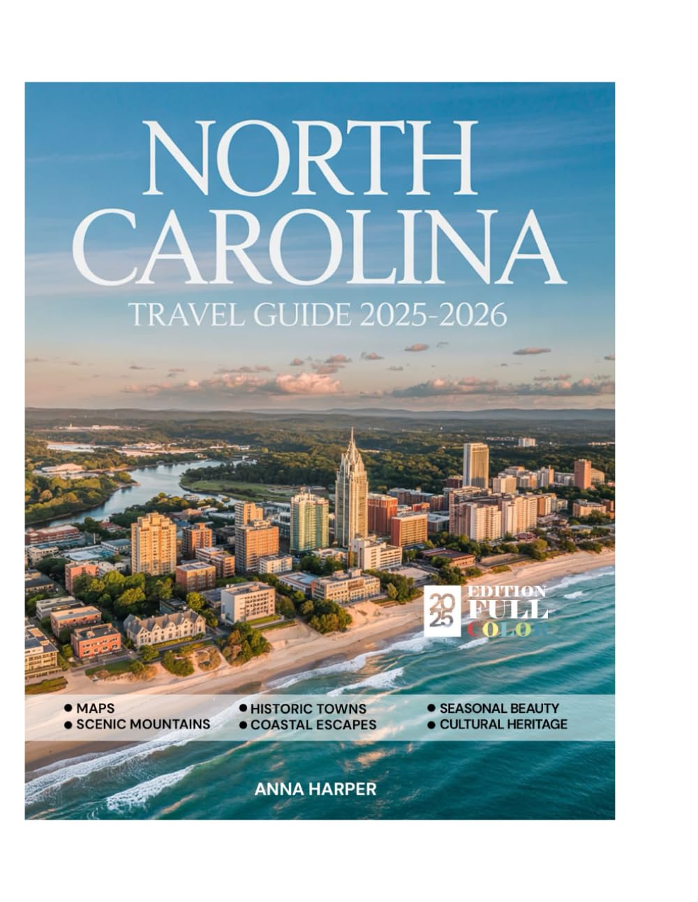 North Carolina Travel Guide 2025-2026: Explore Must-See Destinations, Scenic Landscapes, Hiking Trails, Vibrant Culture, Local Delights, and Hidden Gems.