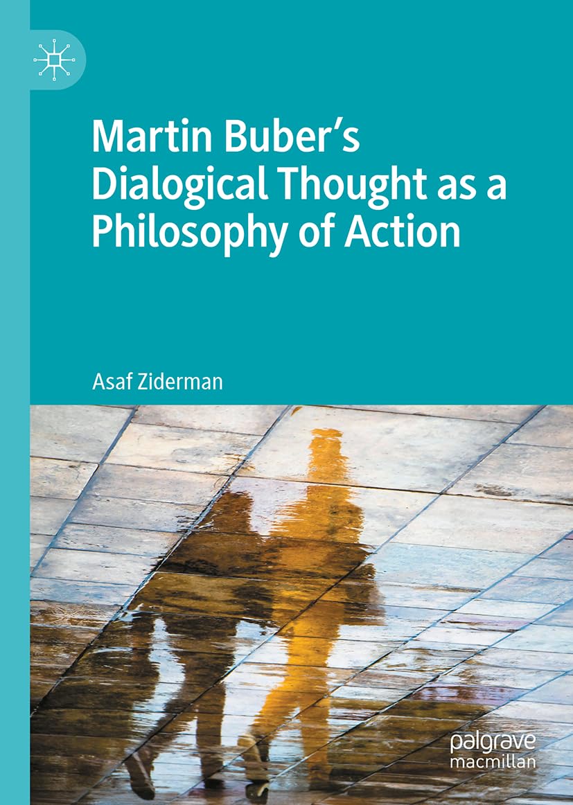 Martin Buber's Dialogical Thought as a Philosophy of Action - 9783031639326