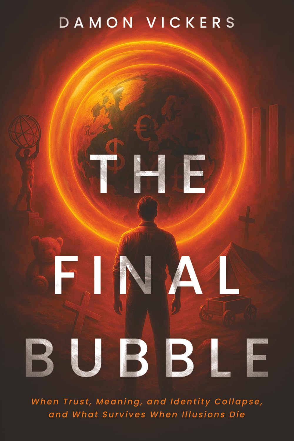 The Final Bubble: When Trust, Meaning, and Identity Collapse, and What Survives When Illusions Die