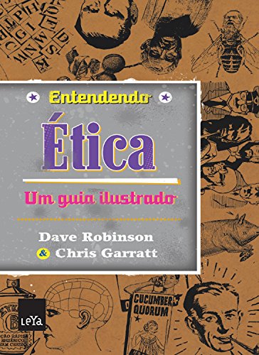 Entendendo Ética: Um guia ilustrado - Robinson, Dave
