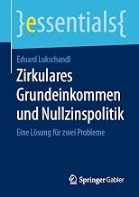 Zirkulares Grundeinkommen und Nullzinspolitik: Eine Lösung für zwei Probleme (essentials) (German Edition)