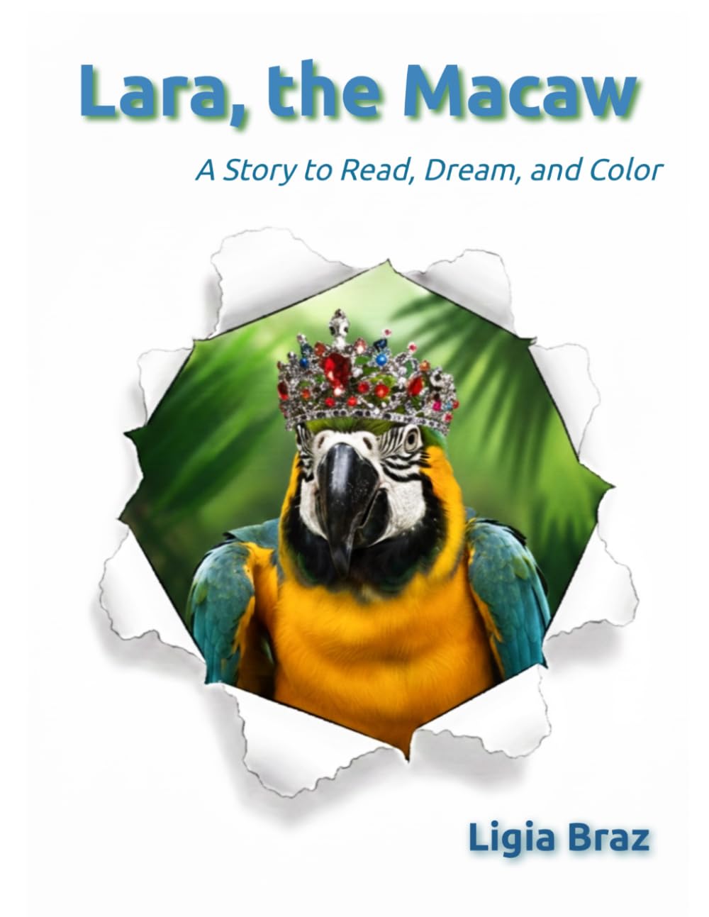 Lara, the Macaw: A Story to Read, Dream, and Color