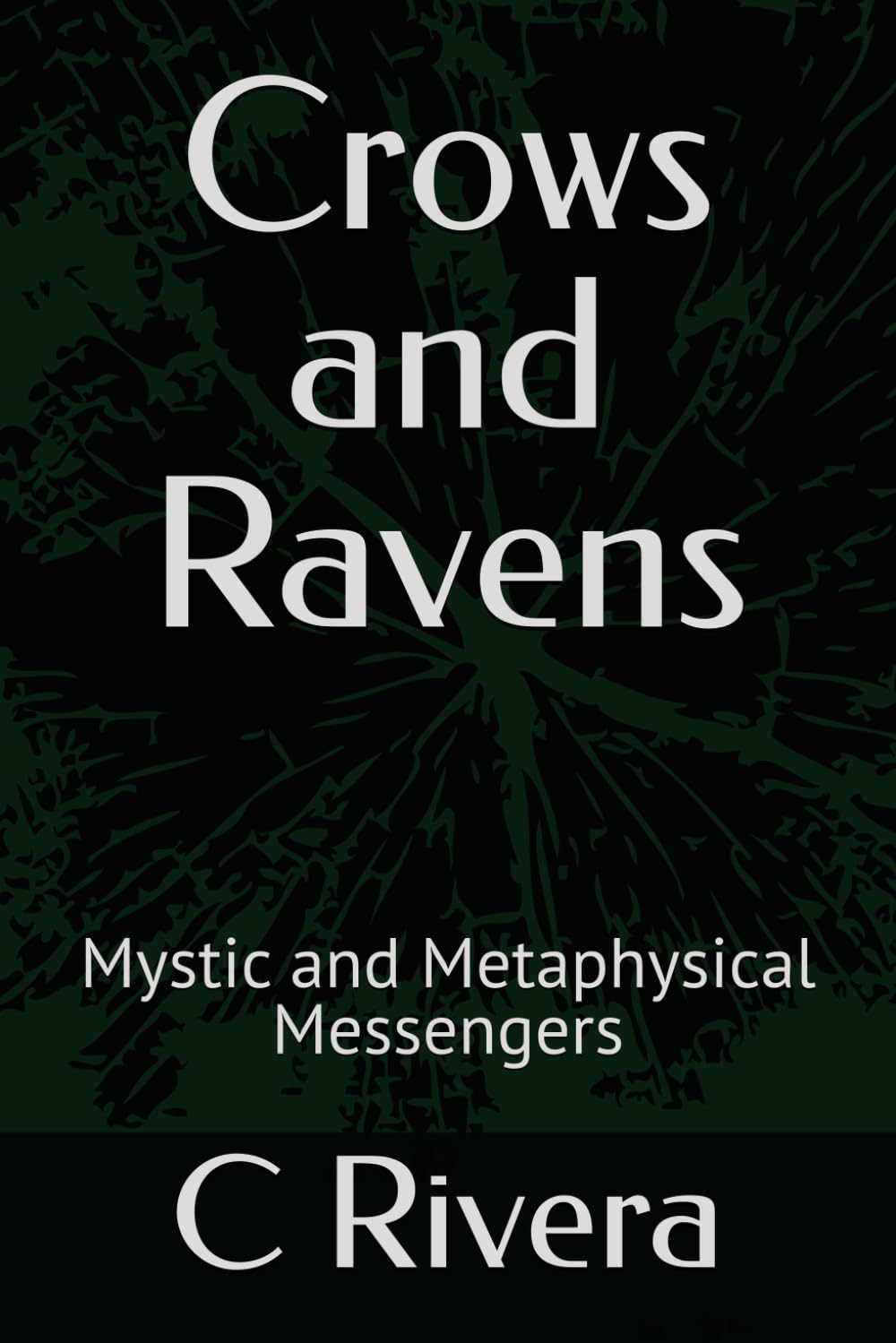 Crows and Ravens: Mystic and Metaphysical Messengers