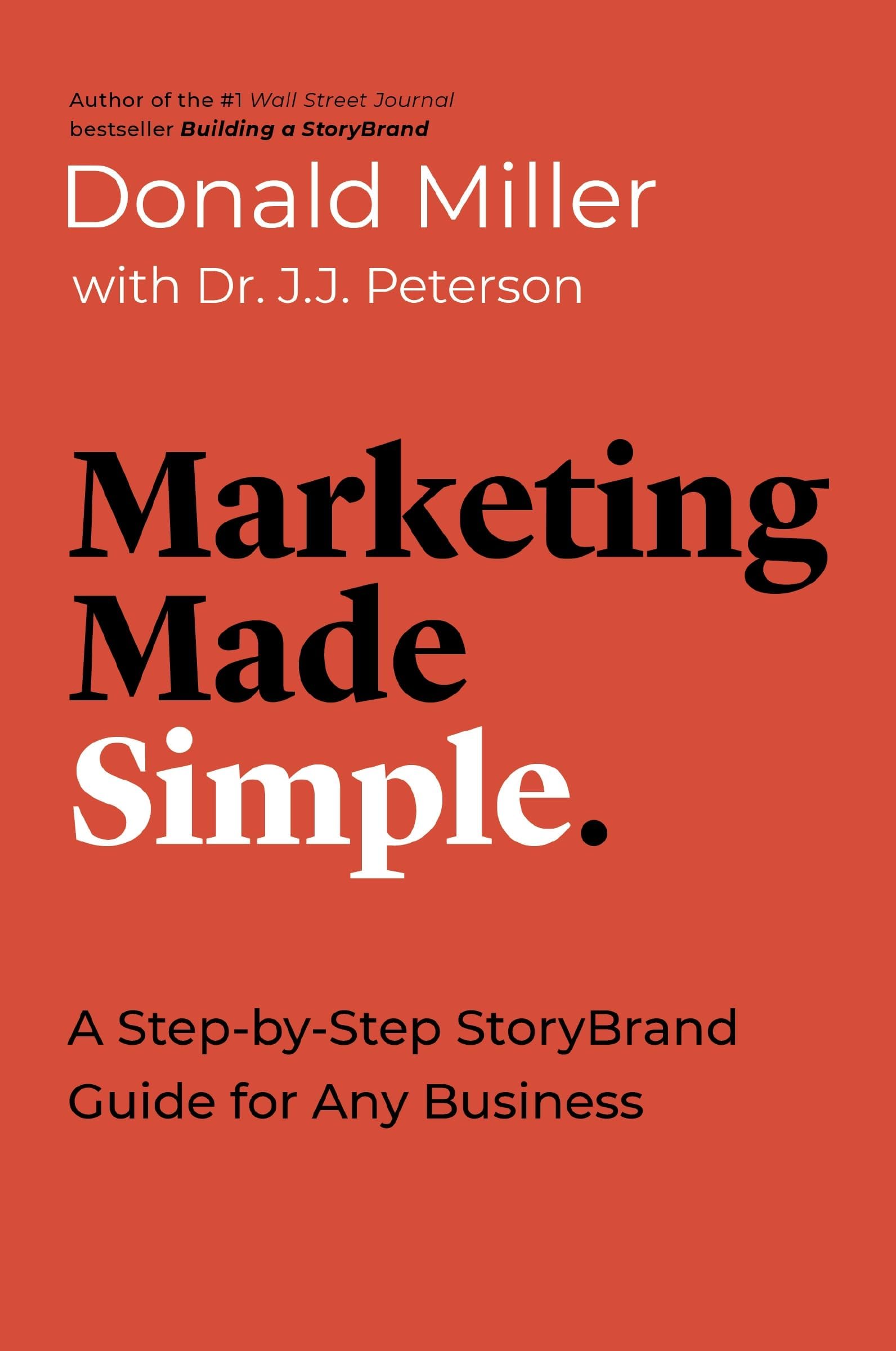 Marketing Made Simple: A Step-by-Step StoryBrand Guide for Any Business (Made...