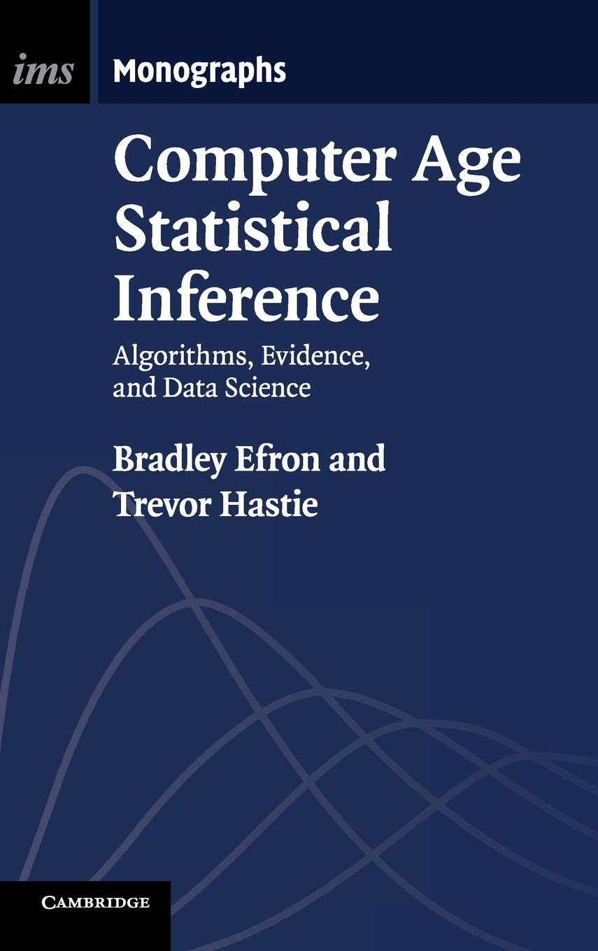 Computer Age Statistical Inference: Algorithms, Evidence, and Data Science (Institute of Mathematical Statistics Monographs, Series Number 5) cover