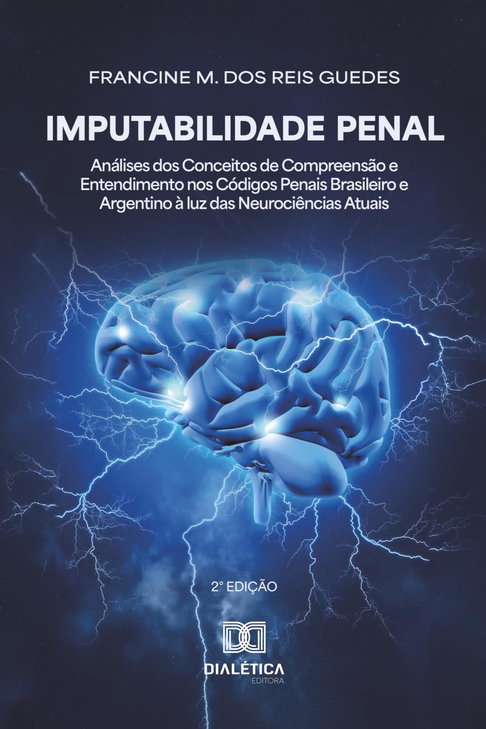 Imputabilidade Penal: Análises dos Conceitos de Compreensão e Entendimento nos Códigos Penais Brasileiro e Argentino à luz das Neurociências Atuais