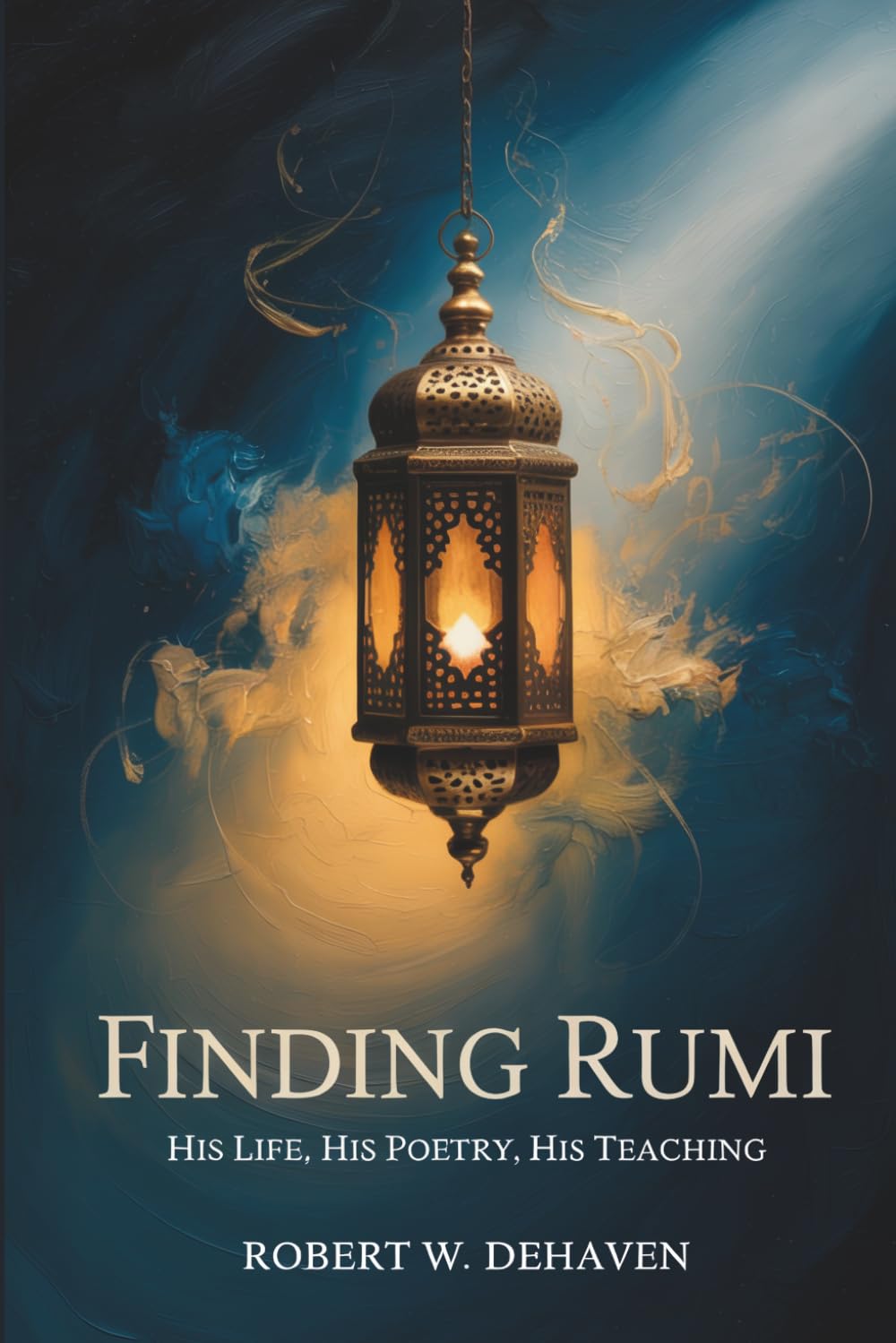 Finding Rumi: His Life, His Poetry, His Teaching (The "Finding..." Series)