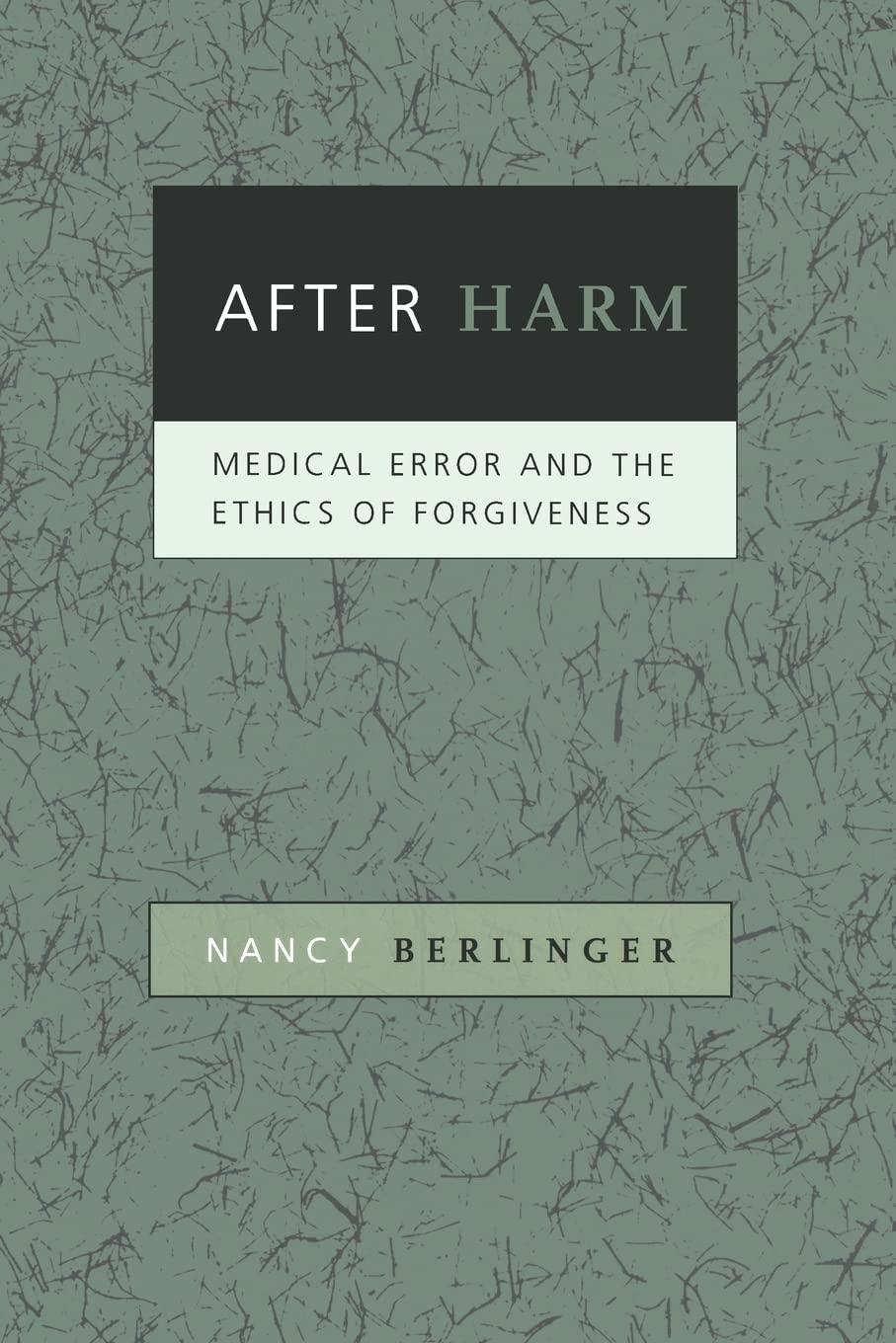 After Harm: Medical Error and the Ethics of Forgiveness