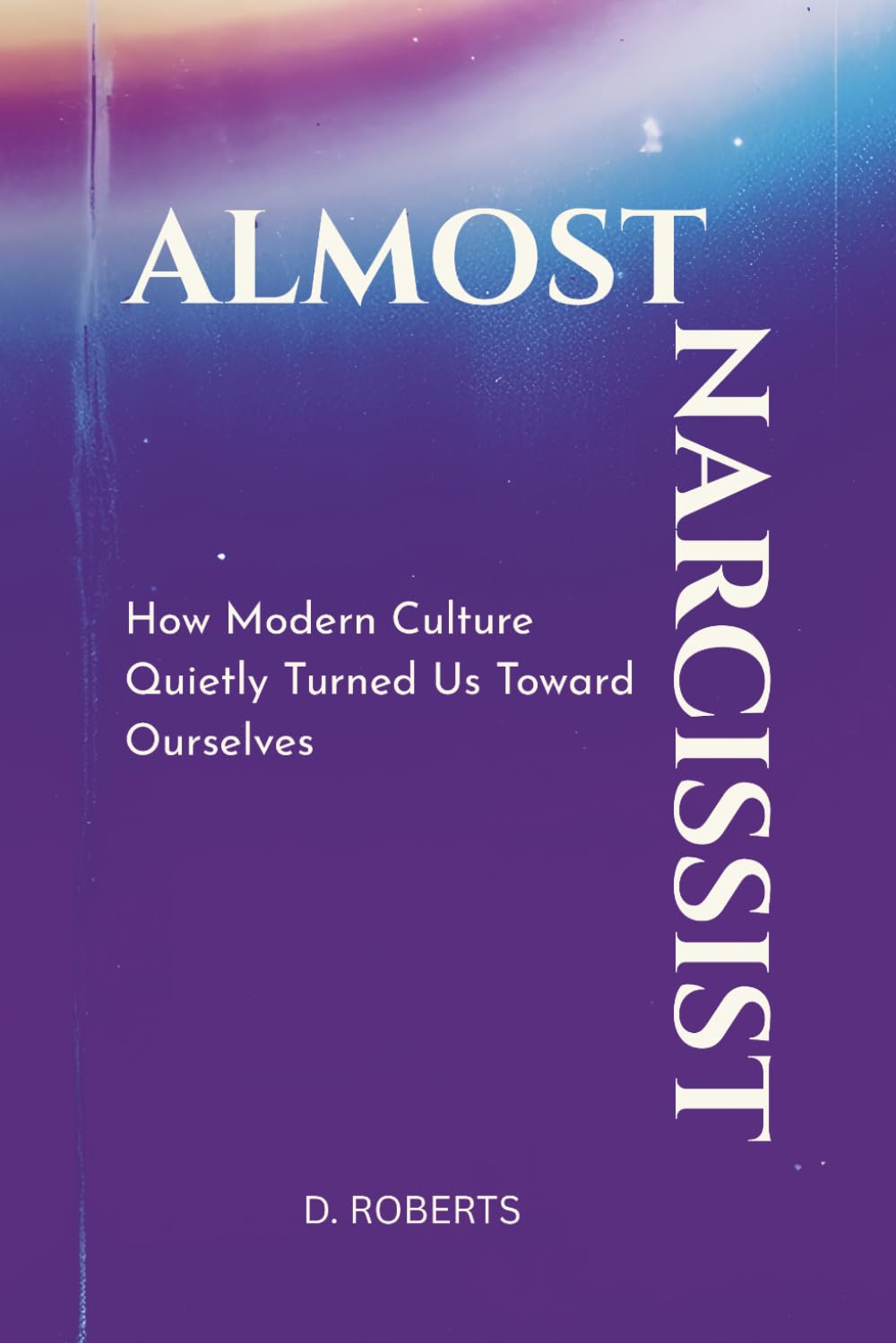 Almost Narcissist: How Modern unturned Quietly Turned Us Toward Ourselves