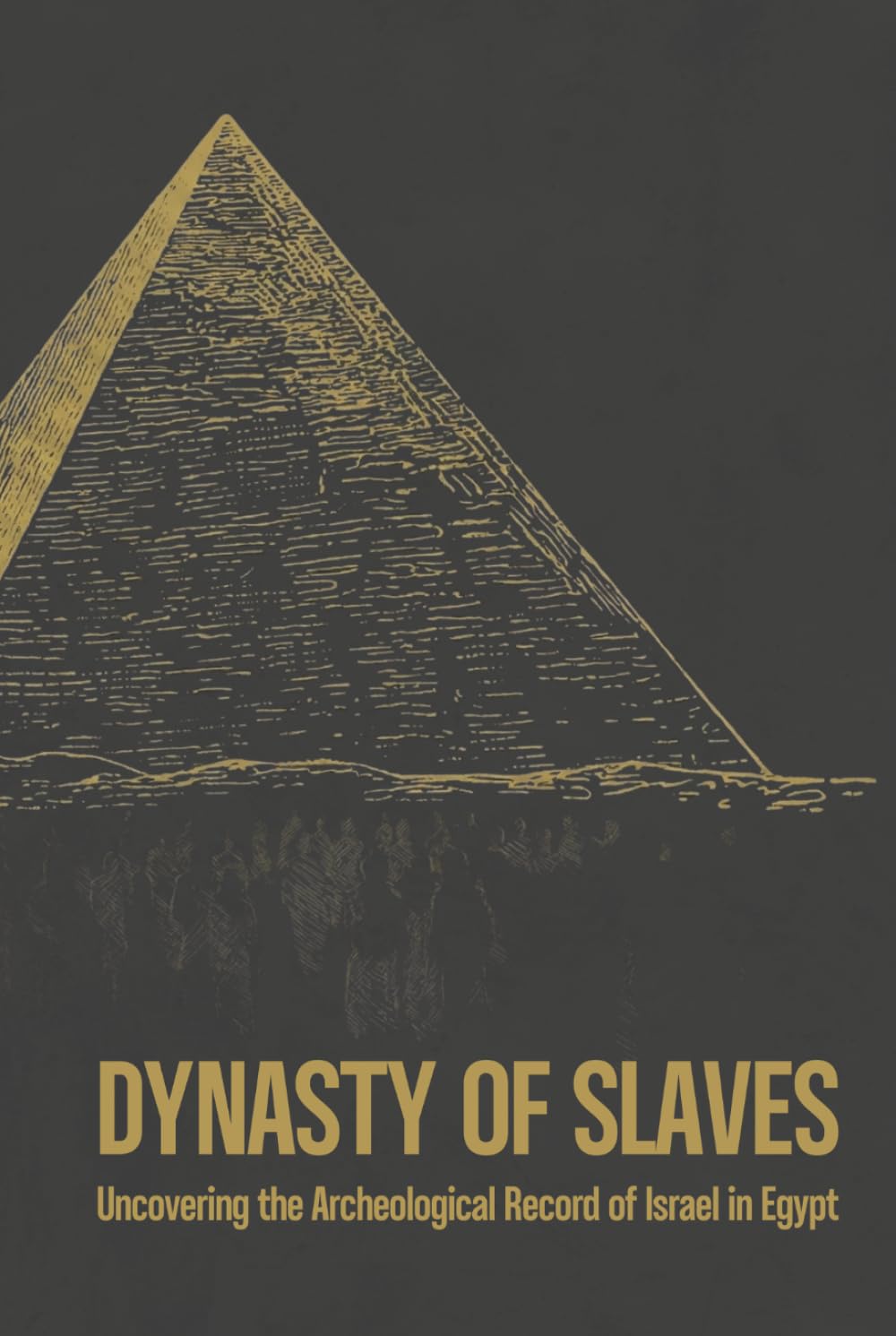 Dynasty of Slaves: Uncovering the Archeological Record of Israel in Egypt
