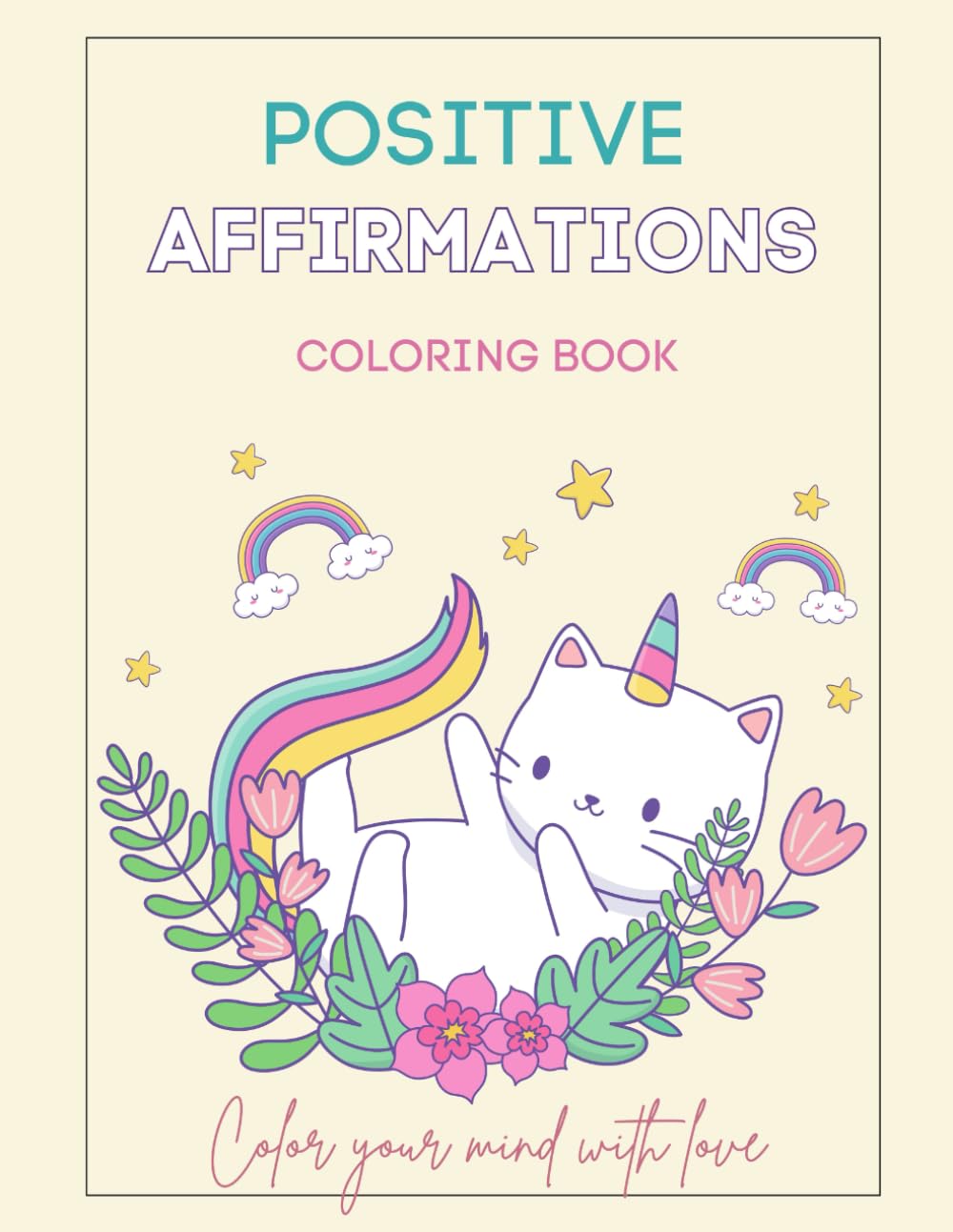 Positive Affirmations Coloring Book: Relaxing Pages to Color, Reflect, and Feel Good