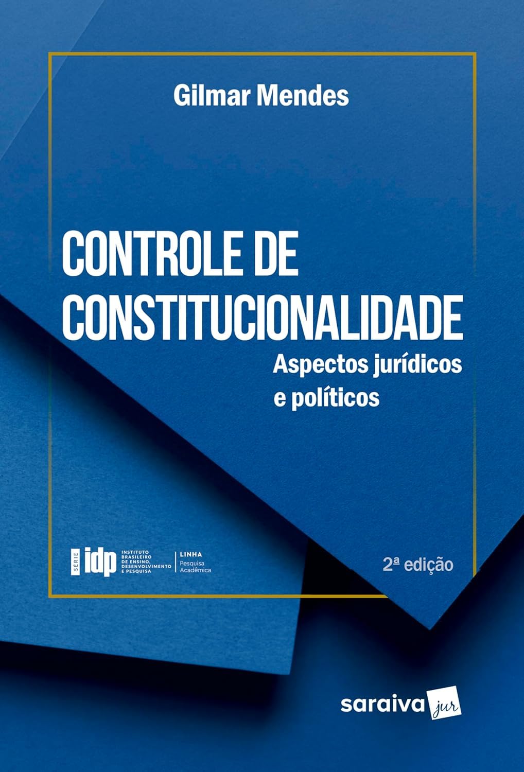 Capa de Série Idp-Controle de Constitucionalidade: Aspectos Jurídicos e Políticos - 2ª Edição 2024