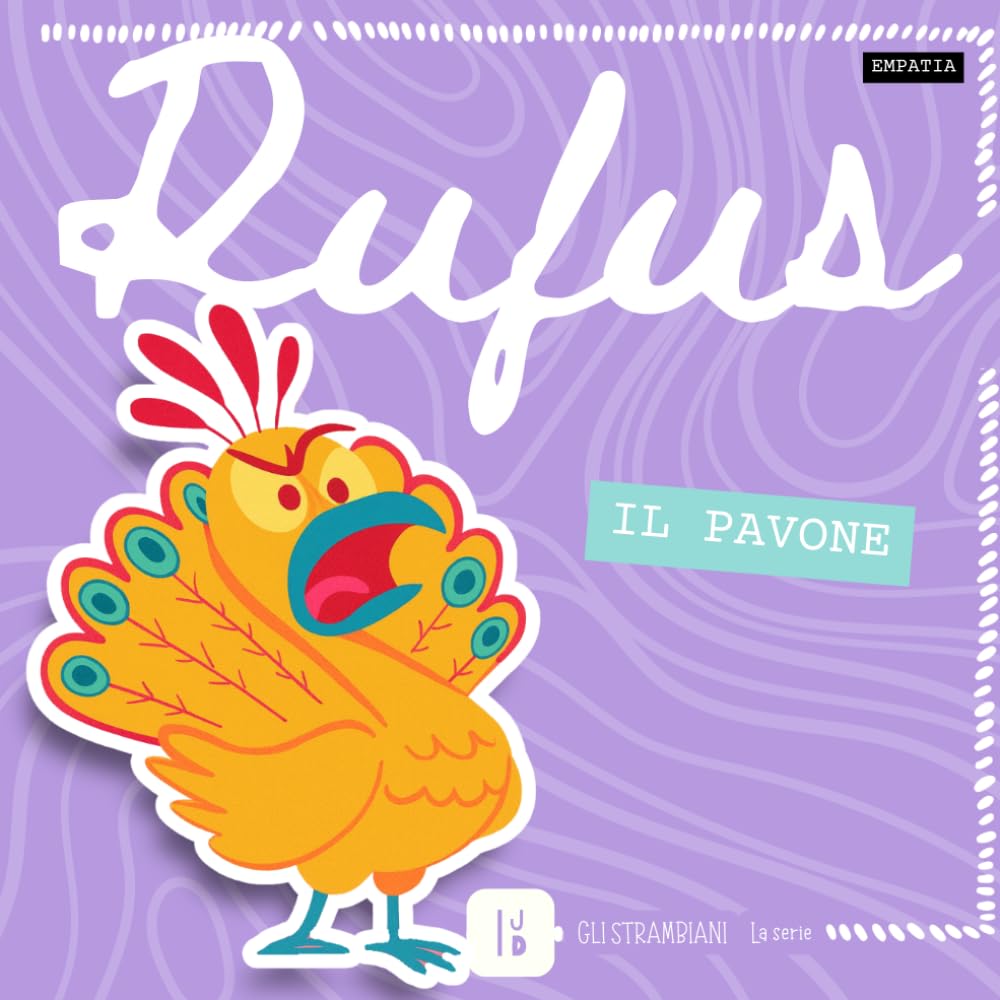 Rufus il pavone - Gli Strambiani: Una storia divertente per imparare l'empatia – Libro illustrato per bambini 4-6 anni sulle soft skills e le emozioni