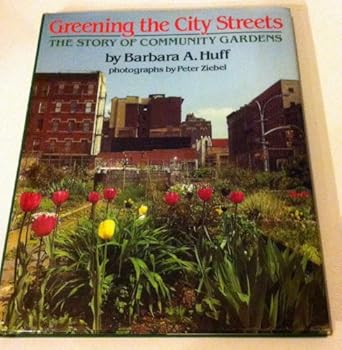 Hardcover Greening the City Streets: The Story of Community Gardens Book