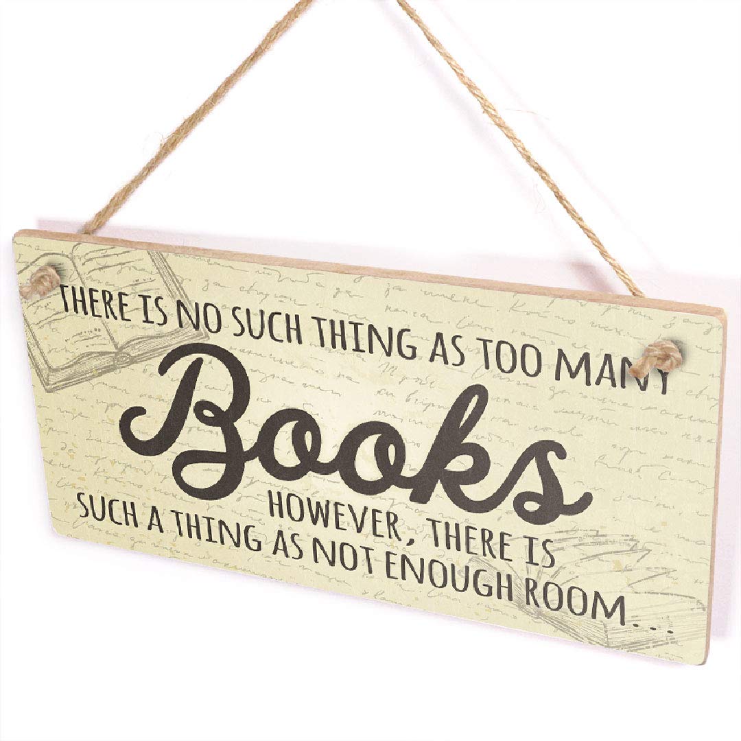 There is No Such Thing As Too Many Books However There is Such A Thing As Not Enough Room Plaque - Home Library Reading Gift Signs