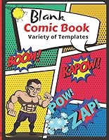 Blank Comic Book : Variety of Templates - for Kids to Write Stories 8. 5 X 11 Sketchbook for Kids and Adults - Lots of Pages Comic Notebook 1651949735 Book Cover