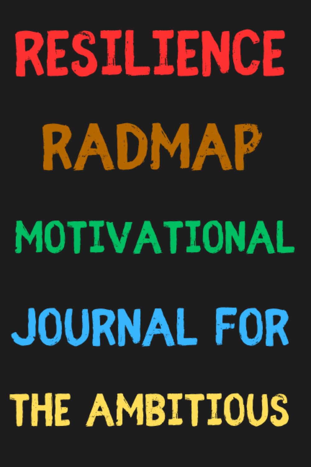 Resilience Roadmap: Motivational Journal for the Ambitious: Possitive ...