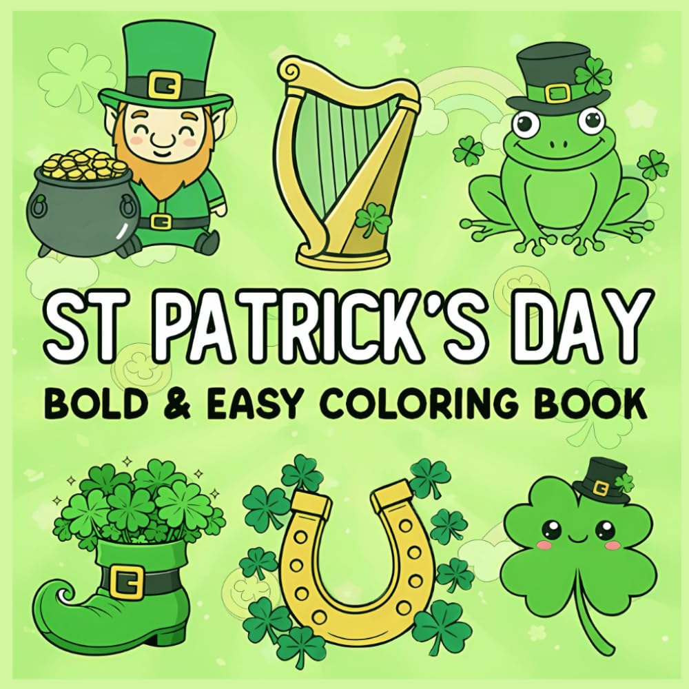 St. Patrick’s Day Bold and Easy Coloring Book: Cozy and Simple Designs for Relaxation