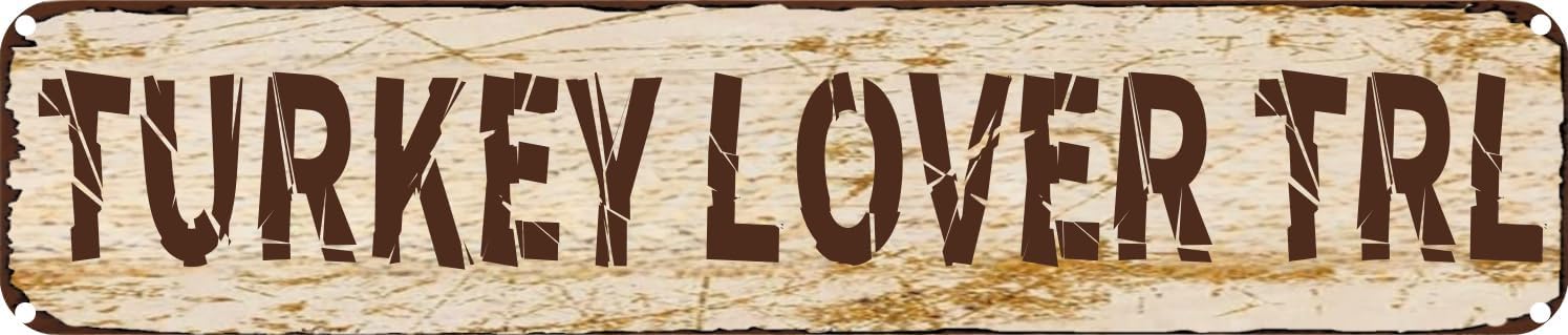 Vintage Tin Sign Retro Metal Wall Decor TURKEY LOVER TRL Rustic Aluminum Plaque for Home,Bar,Kitchen,Garage,Man Cave 4x16 Inch