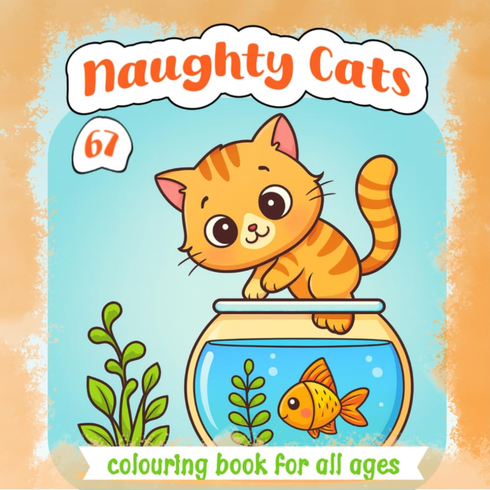 67 Naughty Cats: Colouring Book for All Ages