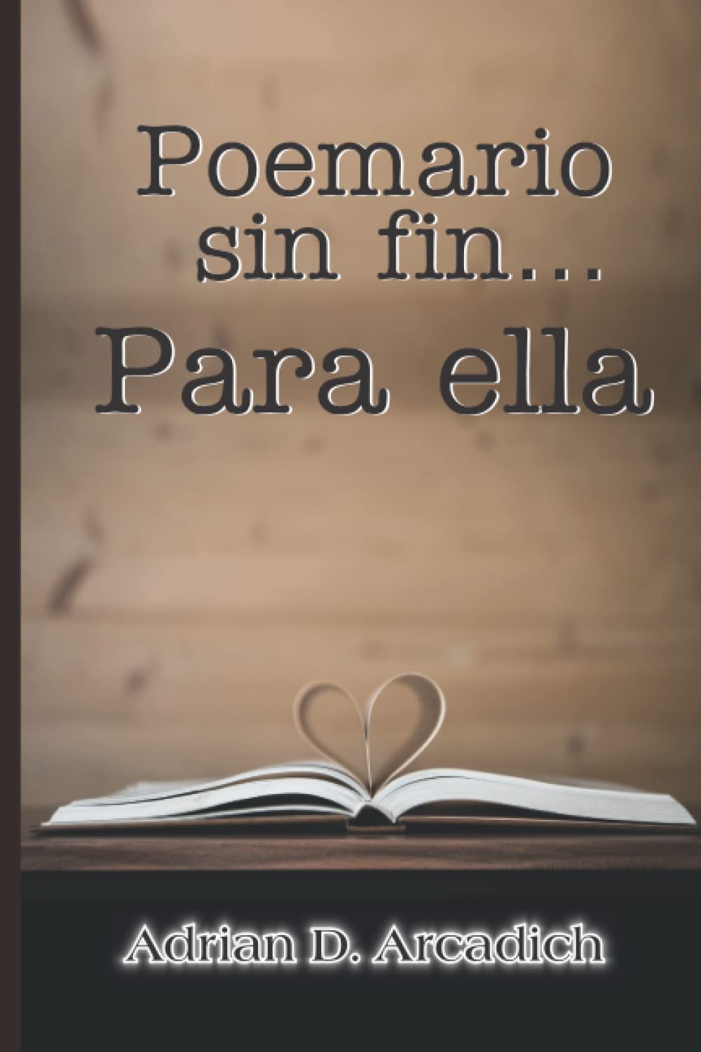 Poemario sin fin… Para ella (Spanish Edition)