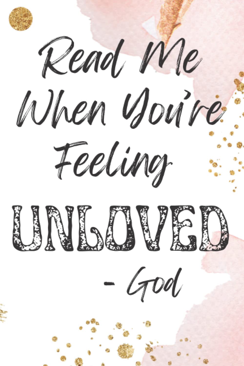 Read Me When You’re Feeling Unloved With Bible Verses