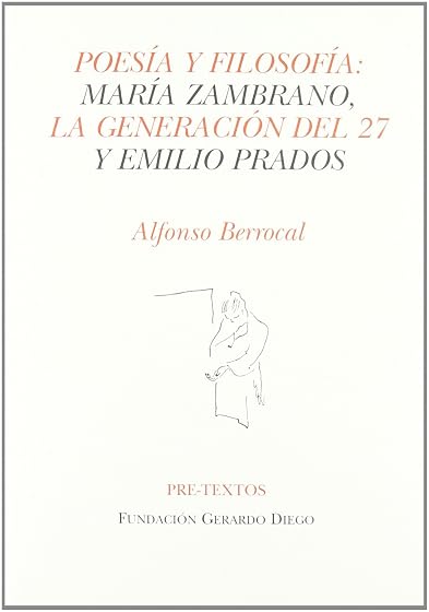 Poesia y Filosofia: Maria Zambrano: La Generacion del 27 y Emilio Prad