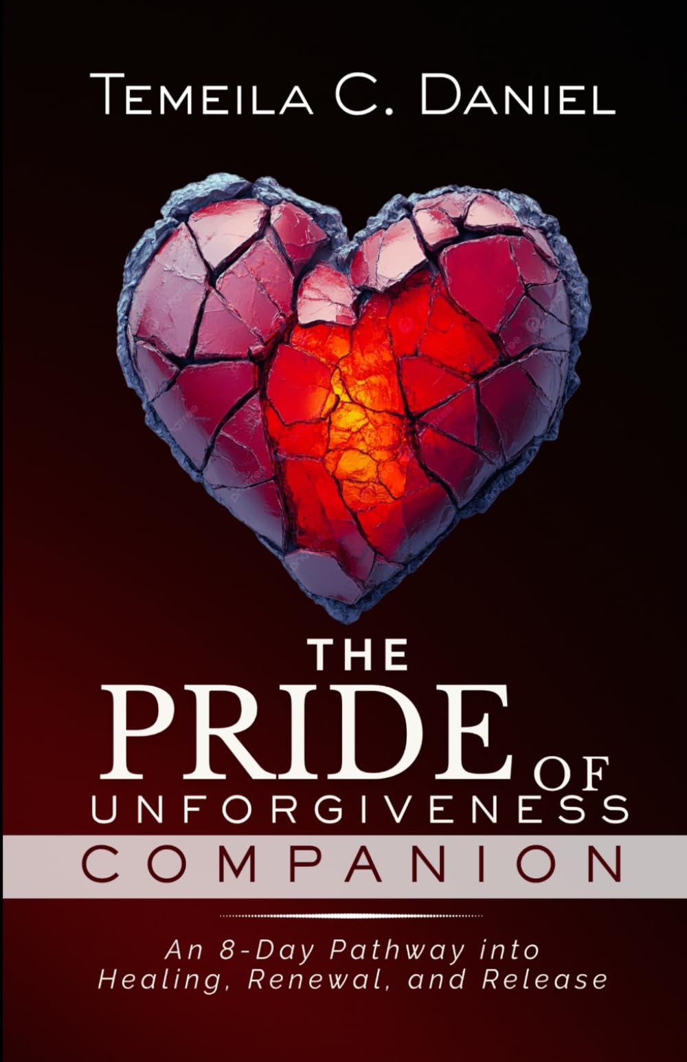 The Pride of Unforgiveness Companion: An 8-Day Pathway into Healing, Renewal, and Release: 2 (The Servant's Heart)