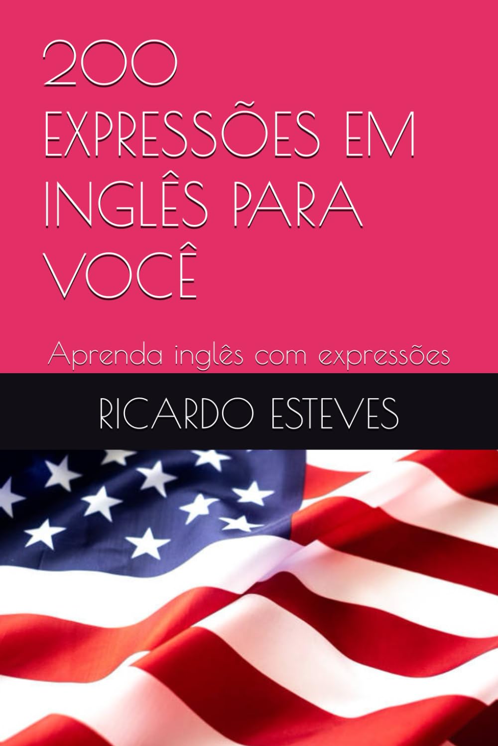 200 EXPRESSÕES EM INGLÊS PARA VOCÊ: Aprenda inglês com expressões