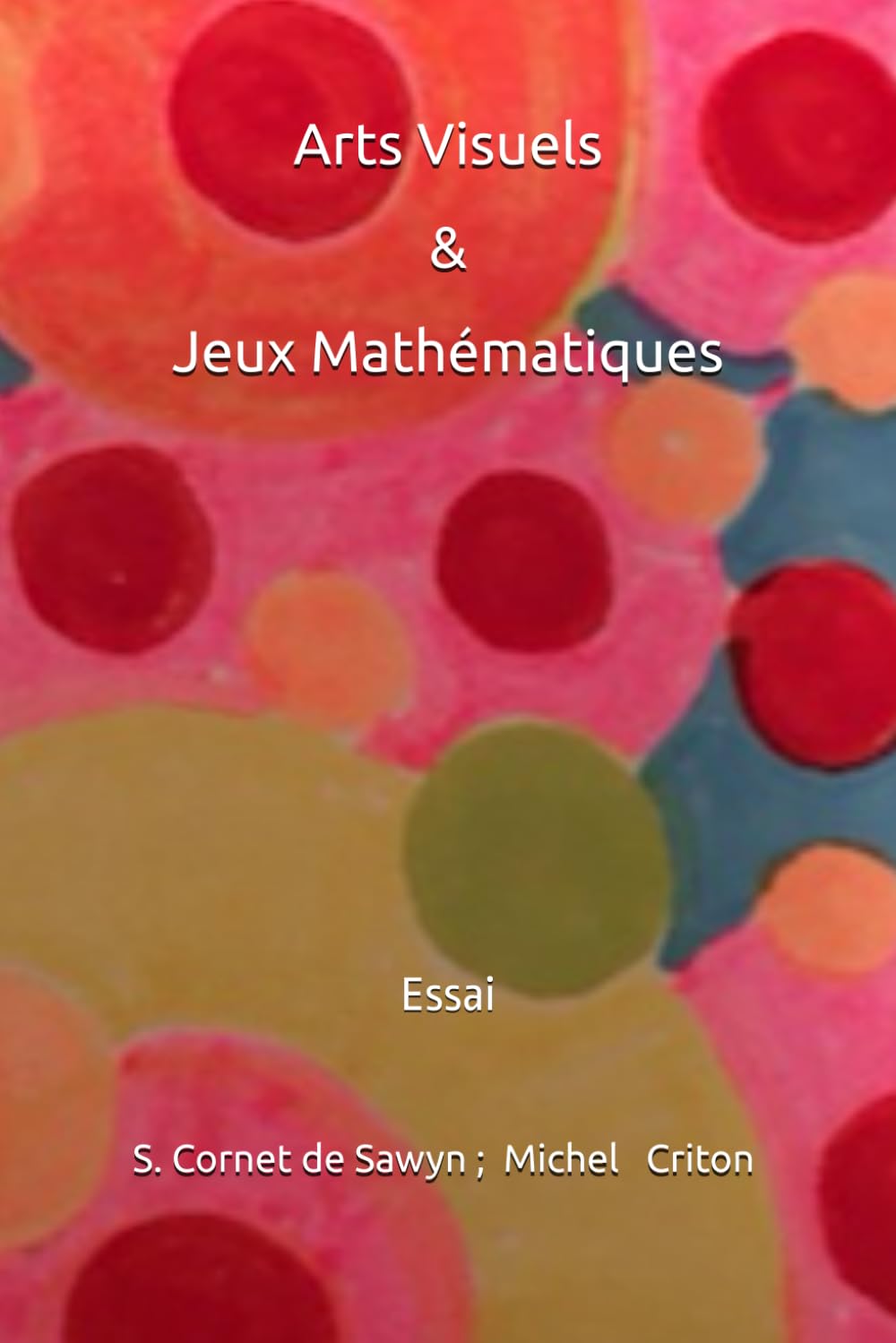 Arts Visuels & Jeux Mathématiques Essai méthode pour profs et écoles