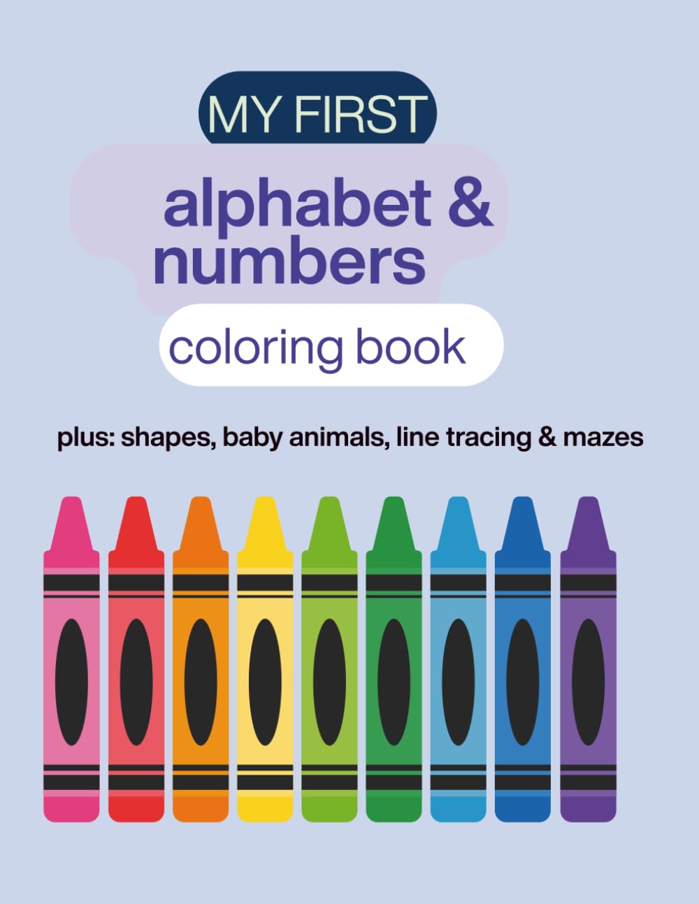 My First Alphabet & Numbers Coloring Book: plus shapes, baby animals & mazes
